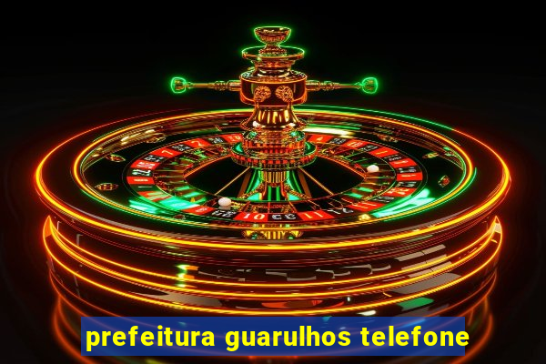 prefeitura guarulhos telefone